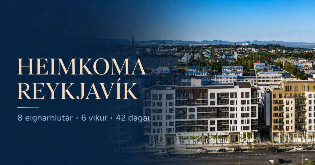 Heimkoma Reykjavík – nýbyggingin á Heklureit með textanum Eignarhlutur, 6 vikur og 42 dagar.
